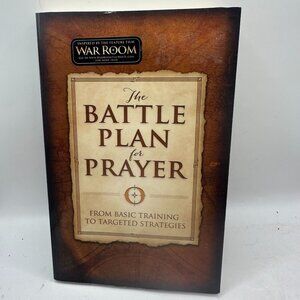 The Battle Plan for Prayer: from Basic Training to Targeted Strategies